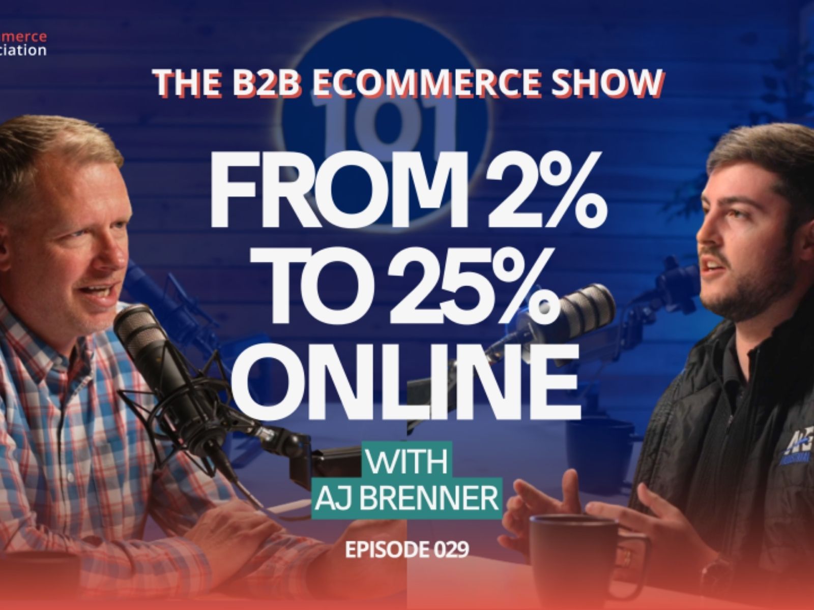 The B2B eCommerce Show podcast episode 029 with AJ Brenner — 'From 2% to 25% online'