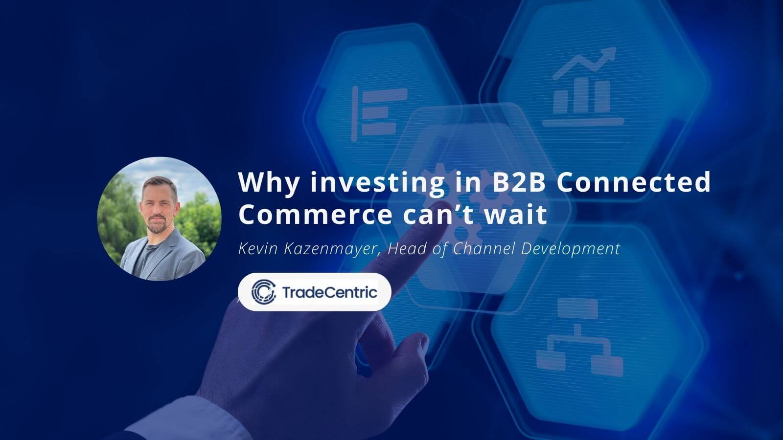 Why investing in B2B Connected Commerce can’t wait (2) (1)