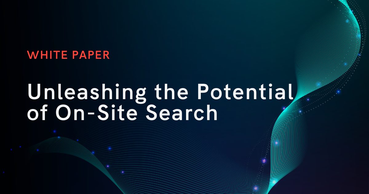 White Paper: Unleashing the Potential of On-Site Search