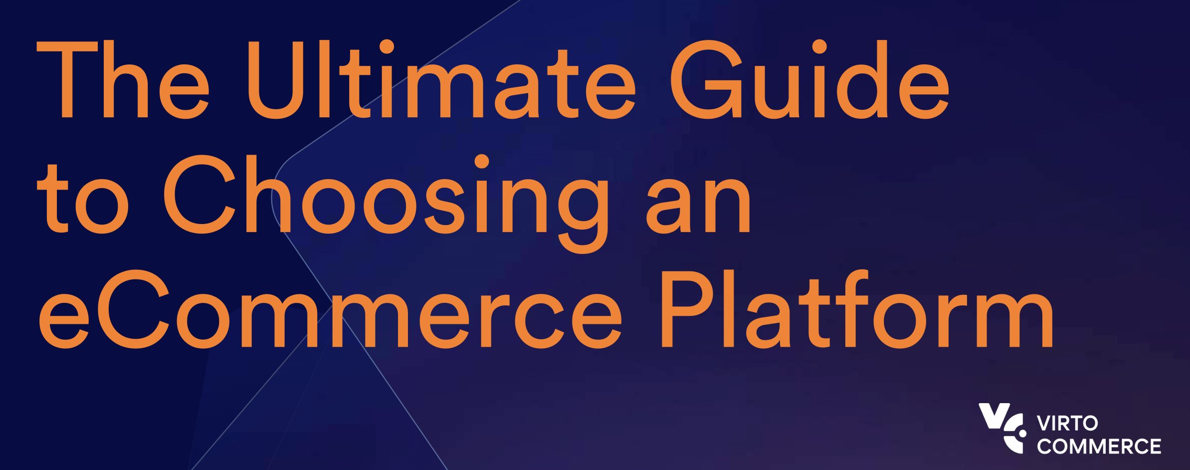 The Ultimate Guide to Choosing an eCommerce Platform